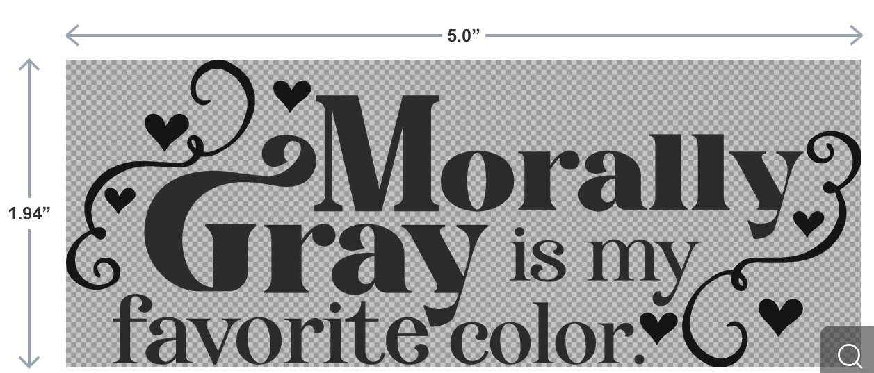 Morally Gray is My Favorite Color UV-DTF Sticker