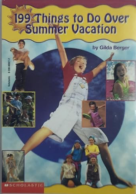 199 Things to Do Over Summer Vacation by Scholastic, a paperback kids’ activity book filled with creative, screen-free ideas for summer fun.
