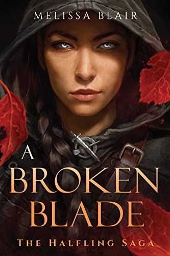 Cover of A Broken Blade by Melissa Blair, featuring a cloaked figure with a blade, set against a mystical, dark background.