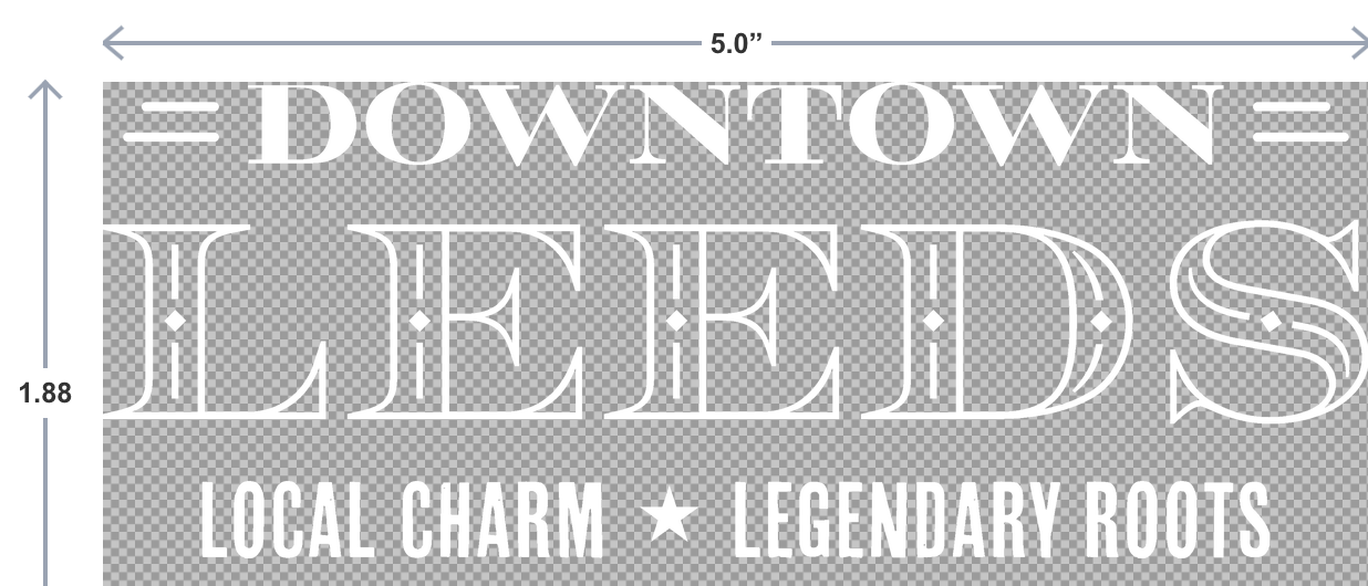 Text sign reading 'Downtown Leeds Local Charm Legendary Roots' with dimensions.