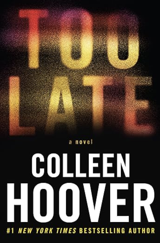 "Front cover of Too Late by Colleen Hoover, featuring a dark and moody design with bold typography and an ominous atmosphere."