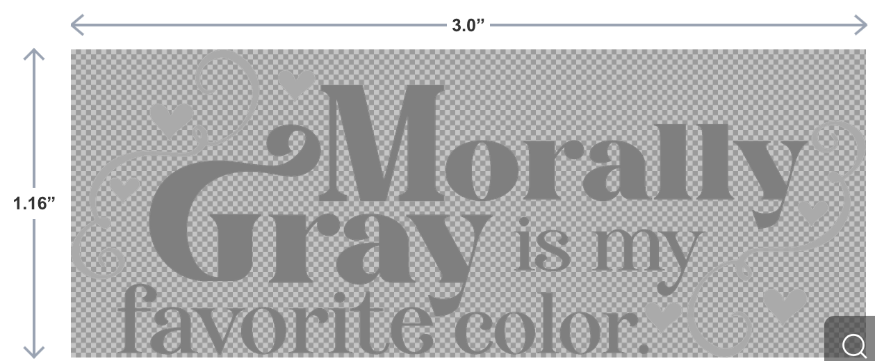 UV-DTF sticker with the phrase Morally Gray Is My Favorite Color in bold, stylish lettering—perfect for bookish water bottles, laptops, and more.