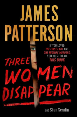 Cover of Three Women Disappear by James Patterson and Shan Serafin featuring three women walking away into darkness