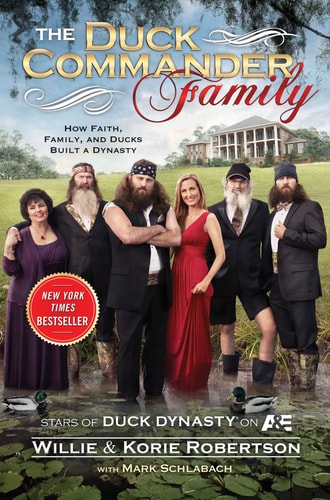 Cover of Willie and Korie Robertson’s The Duck Commander Family: How Faith, Family, and Ducks Created a Dynasty