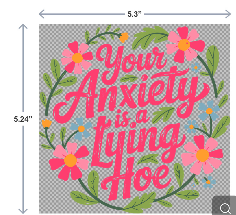 UV-DTF sticker that reads Your Anxiety is a Lying Hoe in bold, playful typography