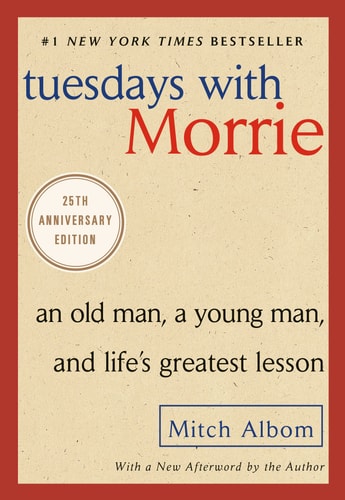Cover of Tuesdays with Morrie: An Old Man, a Young Man, and Life's Greatest Lesson, 25th Anniversary Edition by Mitch Albom, featuring a simple yet poignant design.