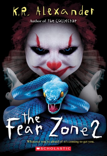 Book cover of 'The Fear Zone 2' featuring a clown with a snake, K.R. Alexander's author name, and Scholastic logo.