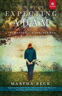 Cover of Expecting Adam by Martha Beck, featuring a serene image of a woman standing in a field, symbolizing the introspective and transformative journey detailed in the memoir.