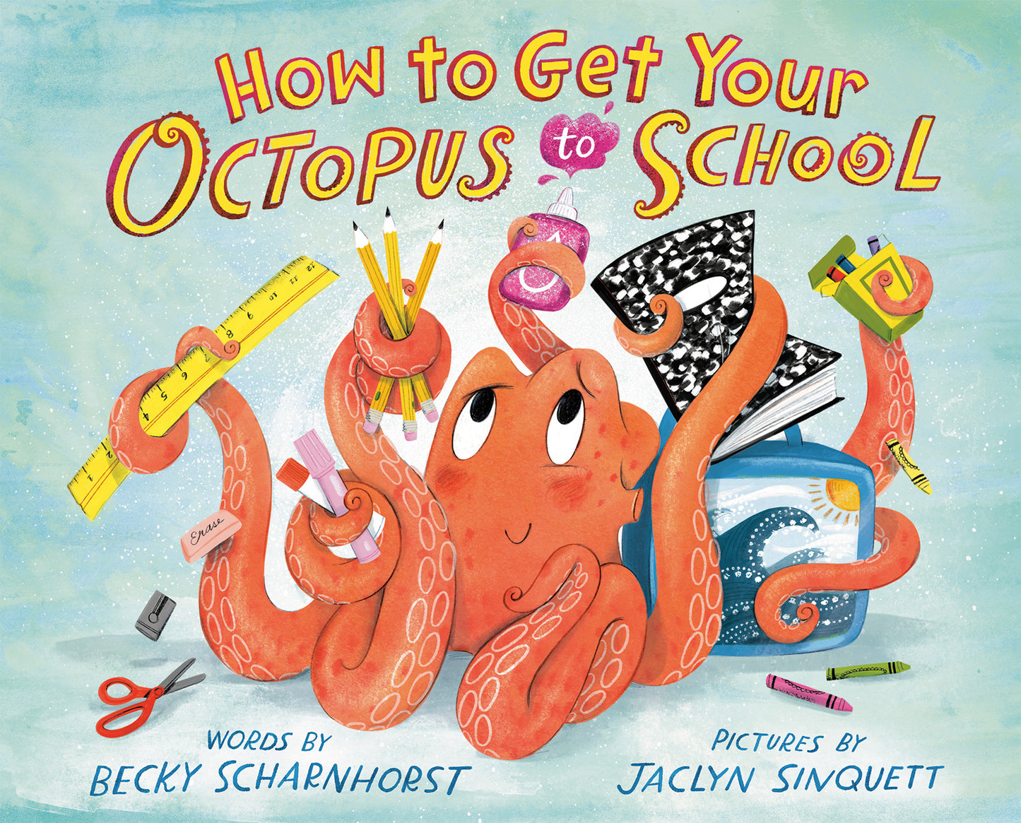 Cover of How to Get Your Octopus to School by Becky Scharnhorst, a humorous children's picture book about a young girl trying to bring her octopus to school while learning problem-solving and responsibility.