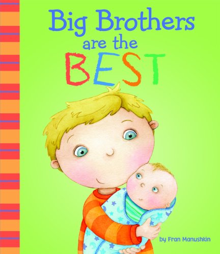 Cover of Big Brothers Are the Best by Fran Manushkin, featuring a cheerful illustration of a young boy embracing his baby sibling.