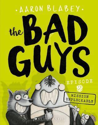 Cover of The Bad Guys in Mission Unpluckable by Aaron Blabey, featuring the Bad Guys team preparing for a daring rescue mission with a high-tech facility in the background.