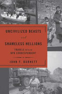 Cover of Uncivilized Beasts and Shameless Hellions by John Burnett, featuring a montage of global locales and news events, reflecting the author's experiences as an NPR correspondent.