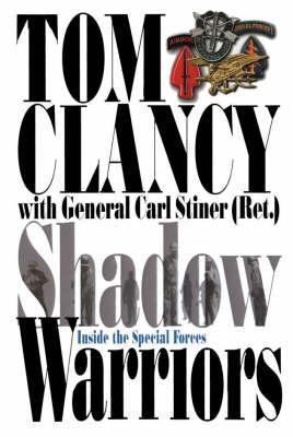 Book cover of 'Shadow Warriors' by Tom Clancy with General Carl Stiner featuring military-themed design.