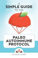 Laird, Eileen A Simple Guide to the Paleo Autoimmune Protocol (Paperback)