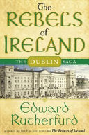 Rutherfurd, Edward The Rebels of Ireland (Hardback)