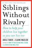 Faber, Adele; Mazlish, Elaine Siblings Without Rivalry (Paperback)