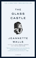 The Glass Castle by Jeannette Walls, bestselling memoir about family dysfunction, poverty, resilience, and overcoming adversity
