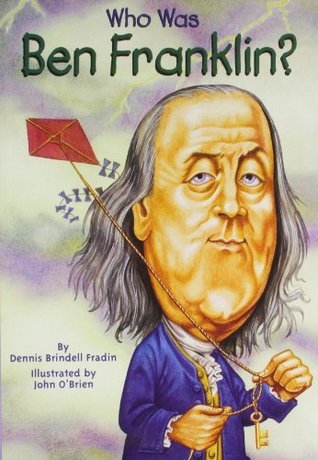 Cover of Who Was Ben Franklin? by Dennis Brindell Fradin, illustrated by John O'Brien, featuring a caricature of Benjamin Franklin with a kite and key