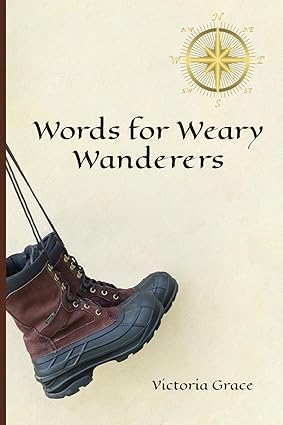 Cover of Words for Weary Wanderers by Victoria Grace Gehman, featuring a serene path through a tranquil forest, inviting readers into a journey of introspection.