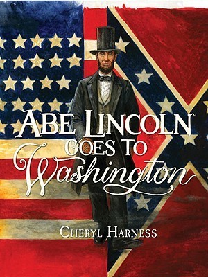 Cover of Abe Lincoln Goes to Washington: 1837-1865 by Cheryl Harness, featuring an illustration of Abraham Lincoln walking towards the U.S. Capitol building