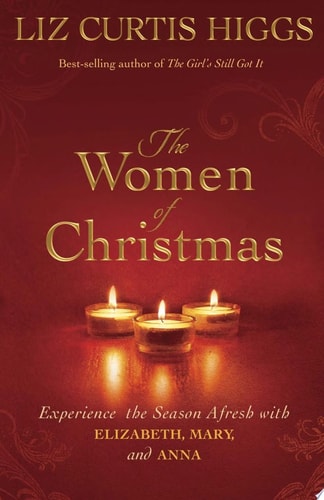 ront cover of The Women of Christmas by Liz Curtis Higgs displayed on a neutral background, inspirational Christian Christmas devotional
