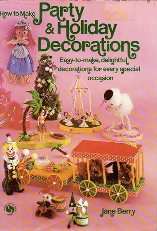 Front cover of How to Make Party and Holiday Decorations by Jane Berry featuring colorful handmade decorations for celebrations