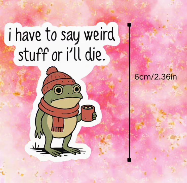 Funny green frog sticker featuring a cartoon frog wearing a red knit hat and scarf, holding a coffee mug with the phrase I Have to Say Weird Stuff or I'll Die