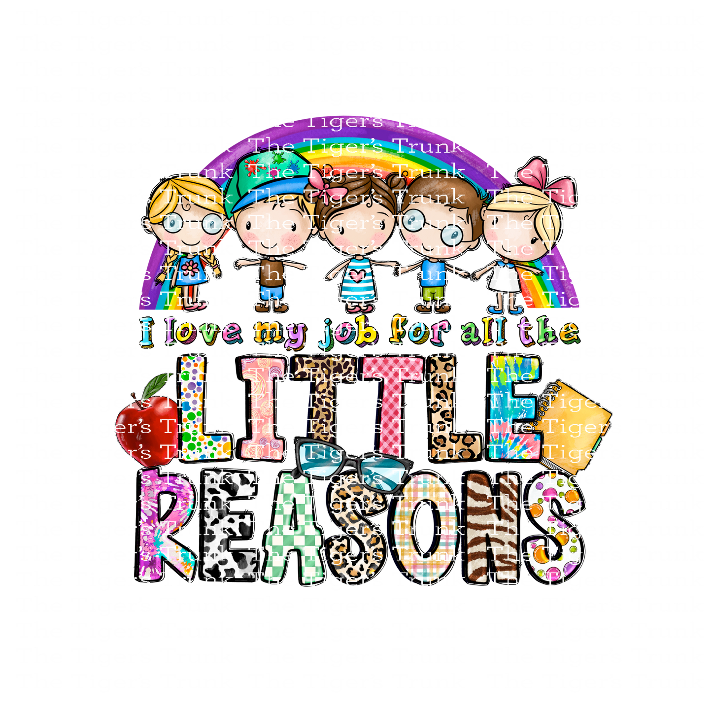 UV-DTF sticker with the phrase I Love My Job for All the Little Reasons, designed for teachers—durable and waterproof.