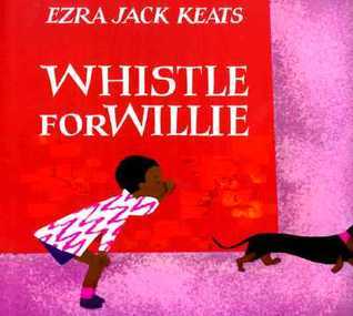 Cover of Whistle for Willie by Ezra Jack Keats, featuring a young boy attempting to whistle while his dog, Willie, looks on expectantly.