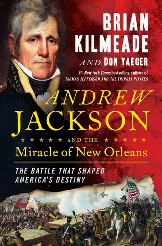 Cover of Andrew Jackson and the Miracle of New Orleans by Brian Kilmeade, historical nonfiction about the War of 1812.