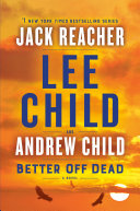 Cover of Better Off Dead by Lee Child, a gripping Jack Reacher thriller filled with action and suspense.