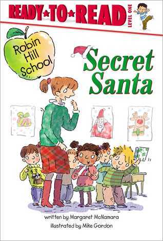 Robin Hill School: Secret Santa by Margaret McNamara, illustrated by Mike Gordon.