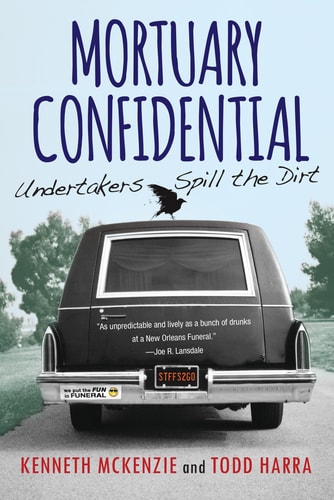Cover of Mortuary Confidential: Undertakers Spill the Dirt by Kenneth McKenzie and Todd Harra
