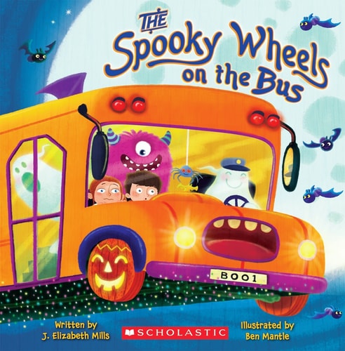 Cover of The Spooky Wheels on the Bus by Elizabeth Mills — Halloween picture book featuring ghosts, witches, and monsters riding a bus