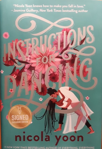 This image features the hardback edition of "Instructions for Dancing" by Nicola Yoon. The book's cover is striking, with a turquoise background and vibrant illustrations of flowers and dance figures that convey the themes of movement and emotion.
