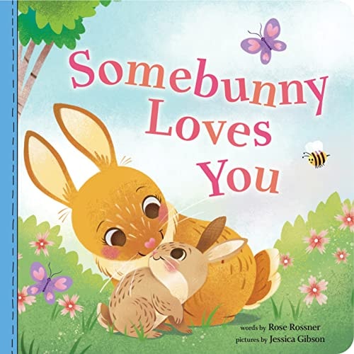 Cover of Somebunny Loves You by Rose Rossner, illustrated by Jessica Gibson