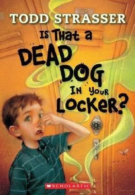 Book cover of 'Is That a Dead Dog in Your Locker?' by Todd Strasser with a boy and ghostly dog illustration.