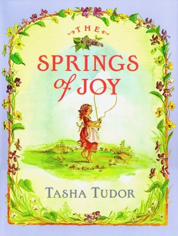 The Springs of Joy by Tasha Tudor, 1998 hardcover in very good condition.