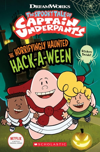 Book cover of 'The Spooky Tale of Captain Underpants: The Horrifyingly Haunted Hack-A-Ween' with characters and Halloween elements.