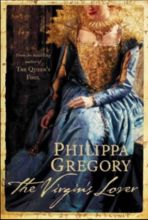 The Virgin's Lover by Philippa Gregory, a Tudor historical fiction novel about Queen Elizabeth I and Robert Dudley.