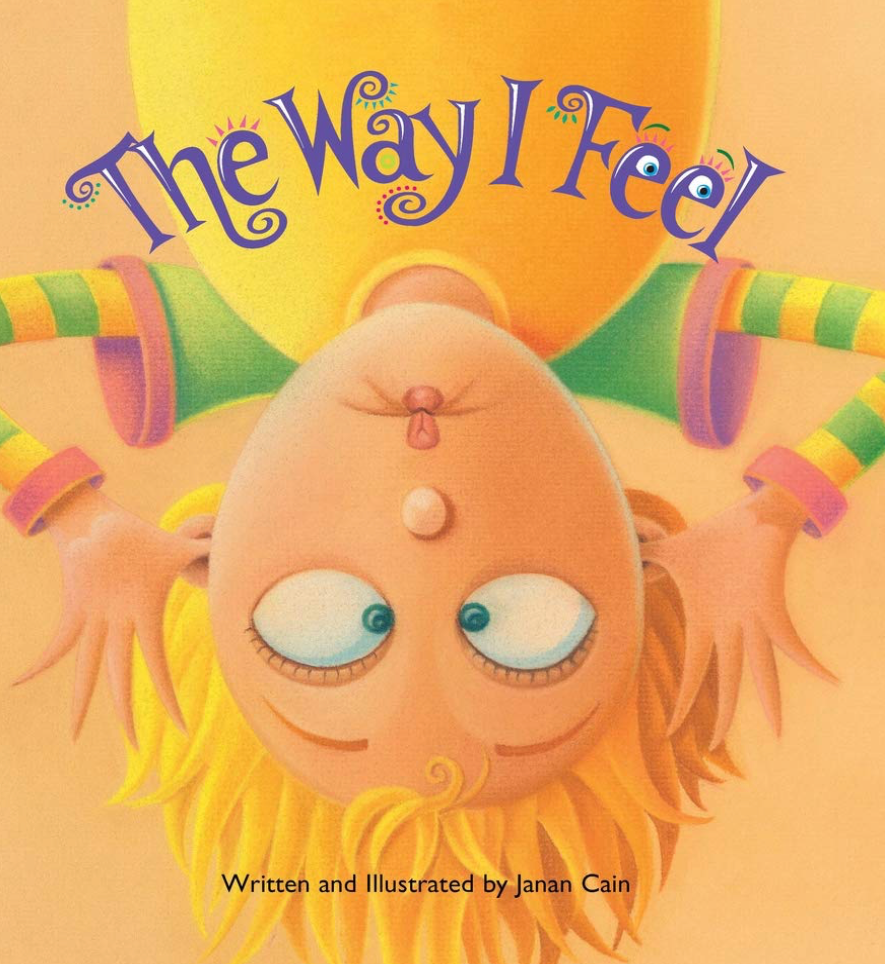 Cover of The Way I Feel by Janan Cain, a colorful children’s picture book about feelings, emotions, and social emotional learning.