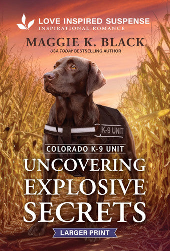 Uncovering Explosive Secrets by Maggie K. Black, a Christian romantic suspense novel from the Colorado K-9 Unit series.