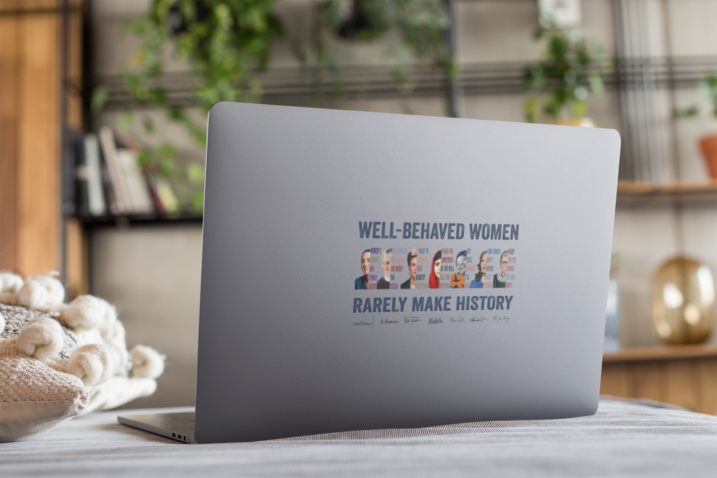 A UV-DTF sticker with the phrase Well Behaved Women Rarely Make History in bold, empowering typography. Perfect for decorating water bottles, laptops, Kindles, mugs, car windows, and more.