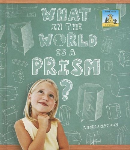 Hanson, Anders - What in the World Is a Prism? (Hardback)