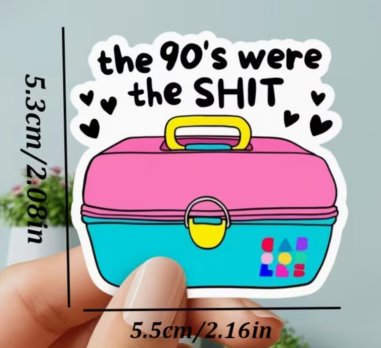 The 90s Were the Shit Caboodle style sticker measuring approximately 2.16 inches wide