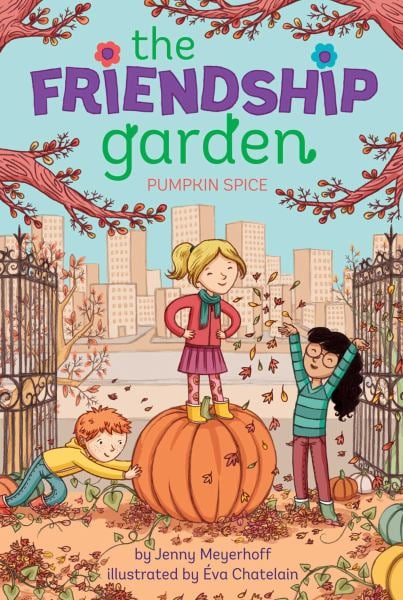 Children's Books: Meyerhoff, Jenny - Pumpkin Spice (Friendship Garden #2)