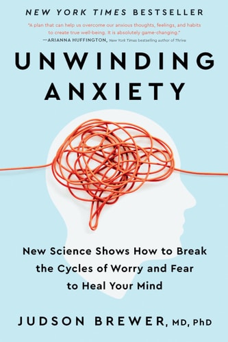 The cover of the book 'Unwinding Anxiety' by Judson Brewer, featuring a graphic of a brain with a red, unentangled line representing anxiety relief.