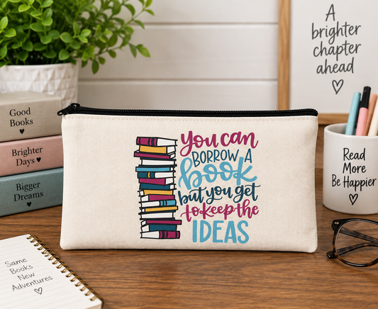 You Can Borrow a Book but You Get to Keep the Ideas Zipper Bag