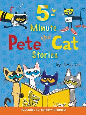 5‑Minute Pete the Cat Stories hardcover illustrated by James Dean