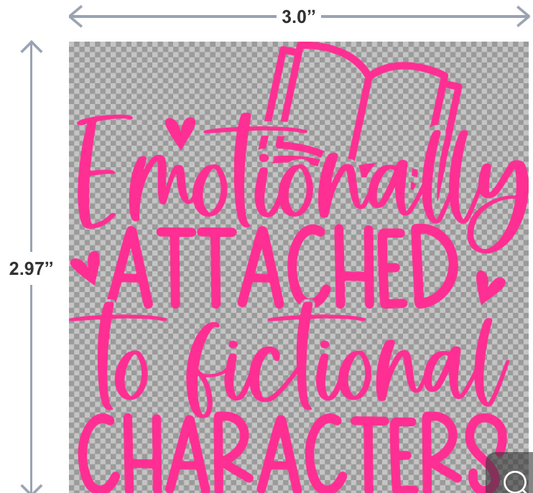 UV-DTF sticker that says Emotionally Attached to Fictional Characters in fun, expressive lettering